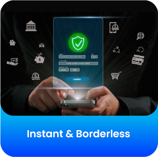 Instant & Borderless